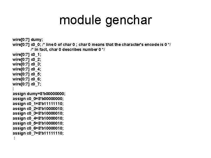 module genchar wire[0: 7] dumy; wire[0: 7] c 0_0; /* line 0 of char