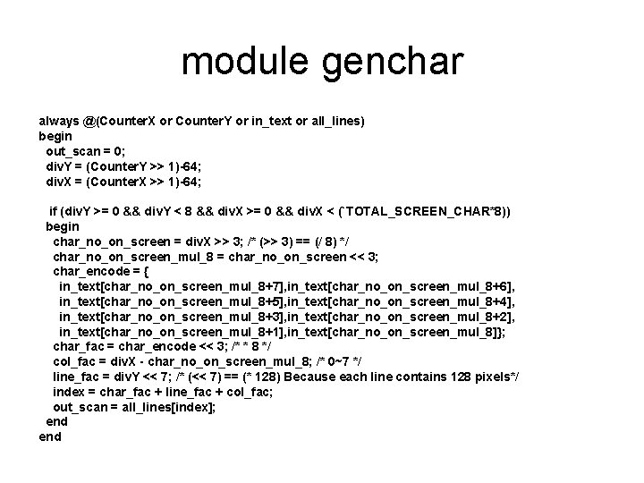 module genchar always @(Counter. X or Counter. Y or in_text or all_lines) begin out_scan