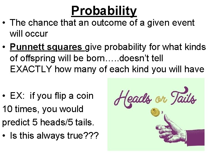 Probability • The chance that an outcome of a given event will occur •