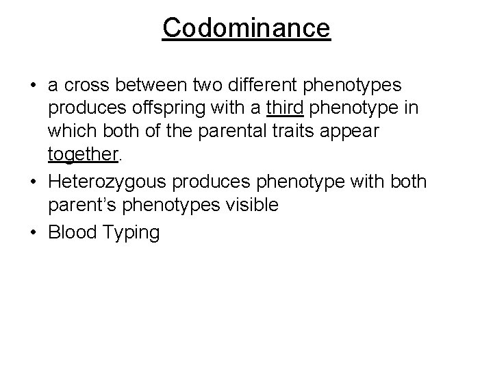 Codominance • a cross between two different phenotypes produces offspring with a third phenotype