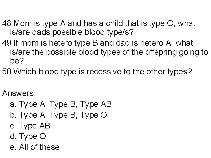 48. Mom is type A and has a child that is type O, what