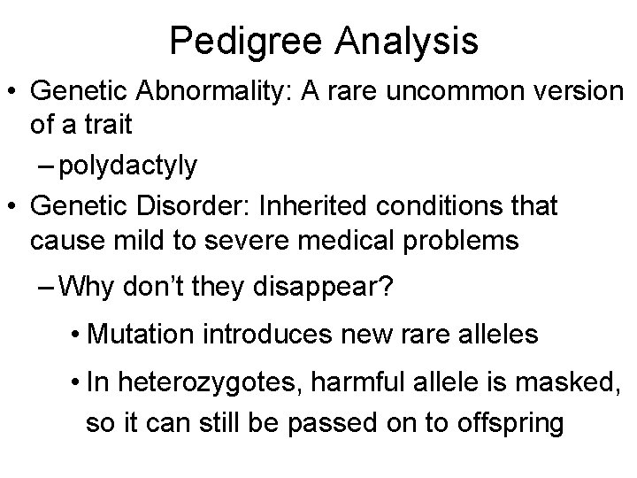 Pedigree Analysis • Genetic Abnormality: A rare uncommon version of a trait – polydactyly