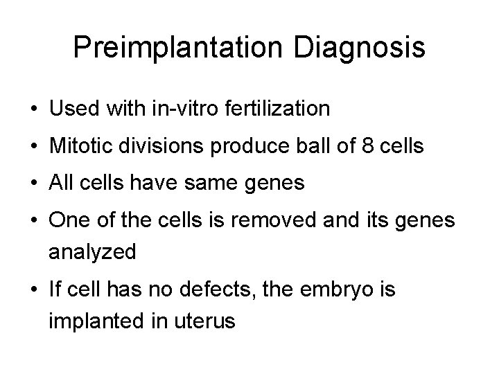 Preimplantation Diagnosis • Used with in-vitro fertilization • Mitotic divisions produce ball of 8