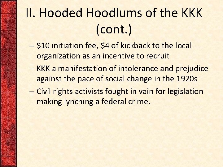 II. Hooded Hoodlums of the KKK (cont. ) – $10 initiation fee, $4 of