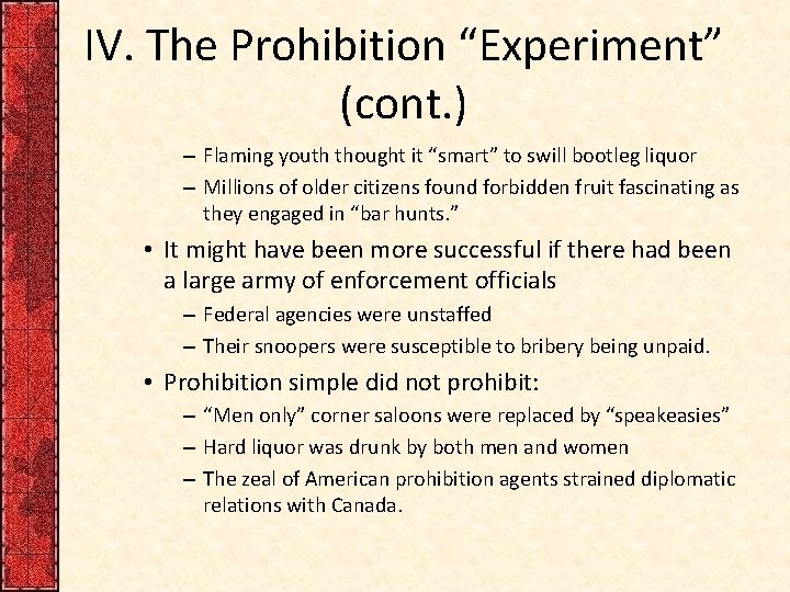 IV. The Prohibition “Experiment” (cont. ) – Flaming youth thought it “smart” to swill