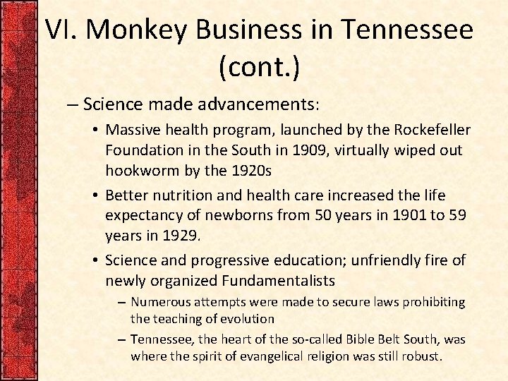 VI. Monkey Business in Tennessee (cont. ) – Science made advancements: • Massive health