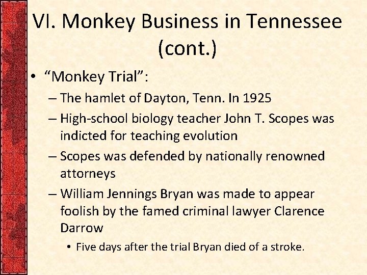 VI. Monkey Business in Tennessee (cont. ) • “Monkey Trial”: – The hamlet of
