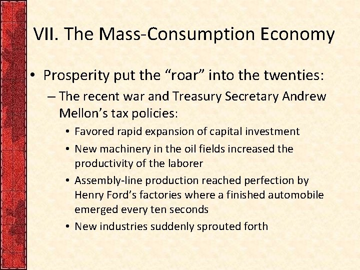 VII. The Mass-Consumption Economy • Prosperity put the “roar” into the twenties: – The