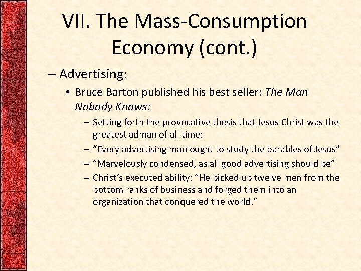 VII. The Mass-Consumption Economy (cont. ) – Advertising: • Bruce Barton published his best