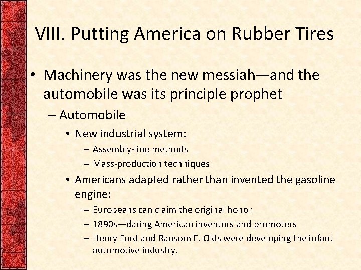 VIII. Putting America on Rubber Tires • Machinery was the new messiah—and the automobile