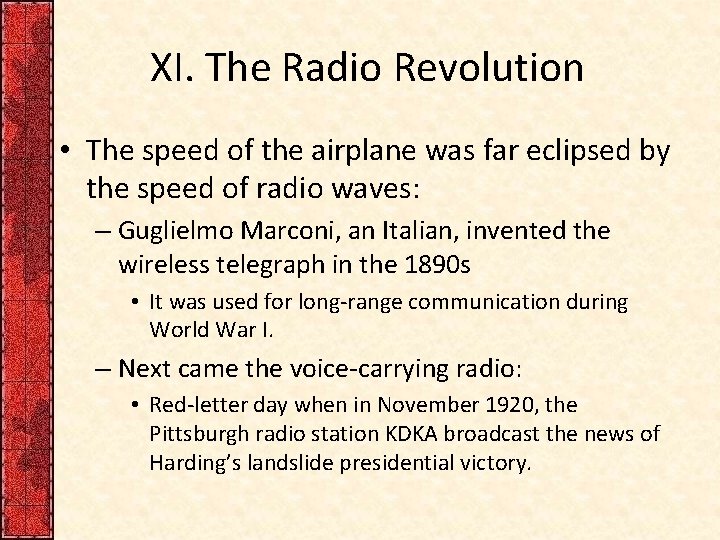 XI. The Radio Revolution • The speed of the airplane was far eclipsed by
