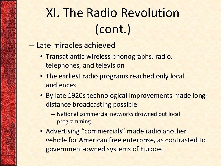 XI. The Radio Revolution (cont. ) – Late miracles achieved • Transatlantic wireless phonographs,