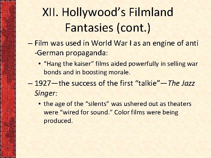 XII. Hollywood’s Filmland Fantasies (cont. ) – Film was used in World War I