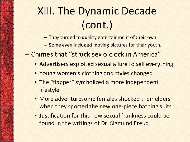 XIII. The Dynamic Decade (cont. ) – They turned to quality entertainment of their