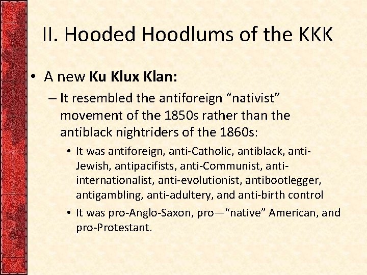 II. Hooded Hoodlums of the KKK • A new Ku Klux Klan: – It