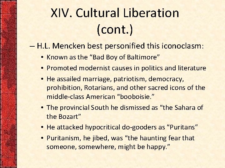 XIV. Cultural Liberation (cont. ) – H. L. Mencken best personified this iconoclasm: •