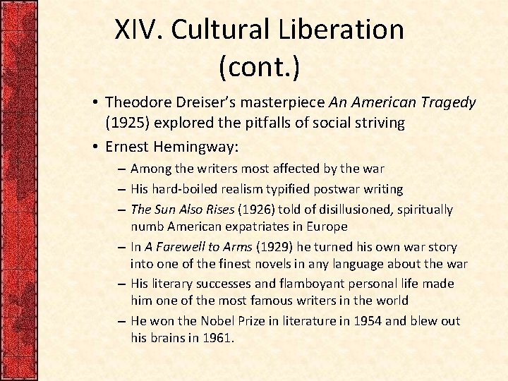 XIV. Cultural Liberation (cont. ) • Theodore Dreiser’s masterpiece An American Tragedy (1925) explored