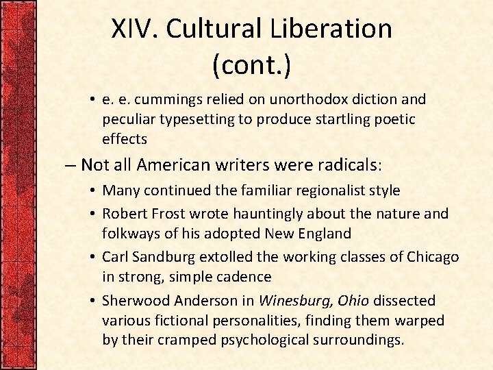 XIV. Cultural Liberation (cont. ) • e. e. cummings relied on unorthodox diction and