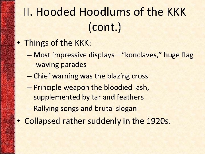 II. Hooded Hoodlums of the KKK (cont. ) • Things of the KKK: –