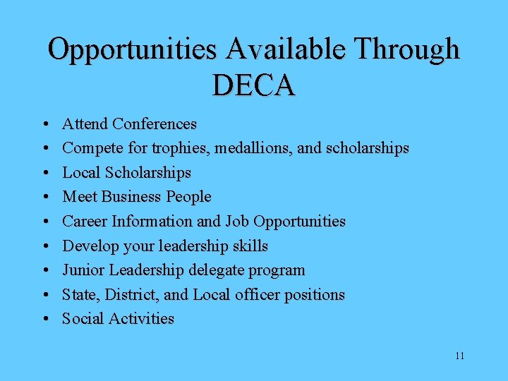 Opportunities Available Through DECA • • • Attend Conferences Compete for trophies, medallions, and