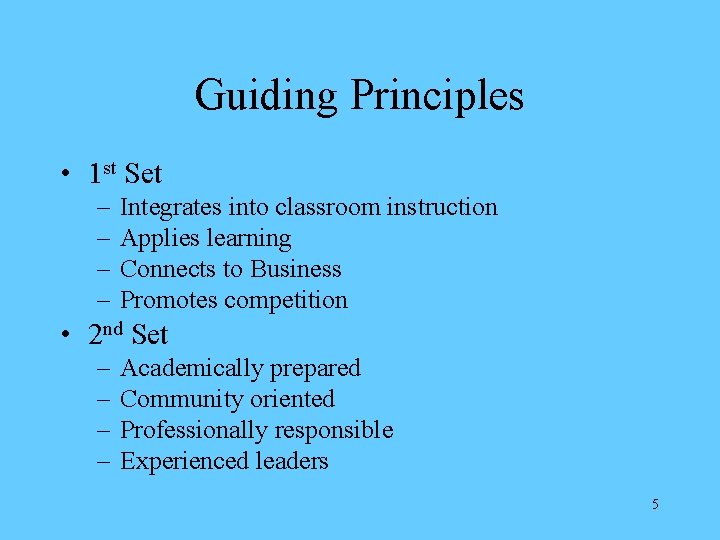 Guiding Principles • 1 st Set – – Integrates into classroom instruction Applies learning