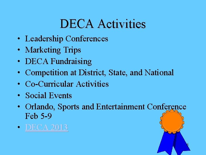 DECA Activities • • Leadership Conferences Marketing Trips DECA Fundraising Competition at District, State,