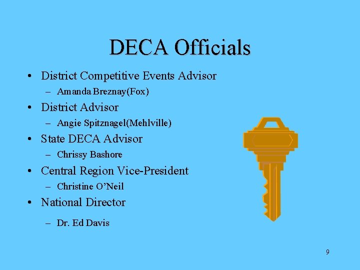 DECA Officials • District Competitive Events Advisor – Amanda Breznay(Fox) • District Advisor –