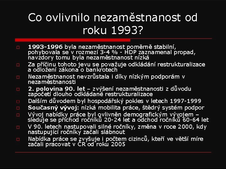 Co ovlivnilo nezaměstnanost od roku 1993? o o o o o 1993 -1996 byla