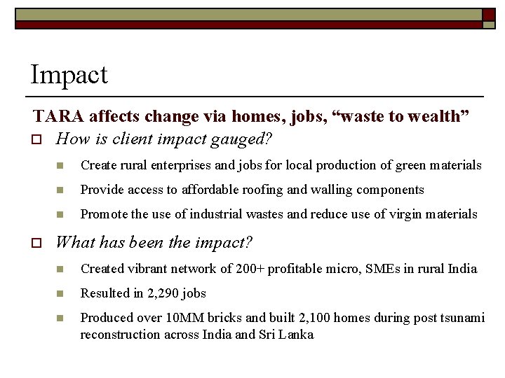 Impact TARA affects change via homes, jobs, “waste to wealth” o How is client