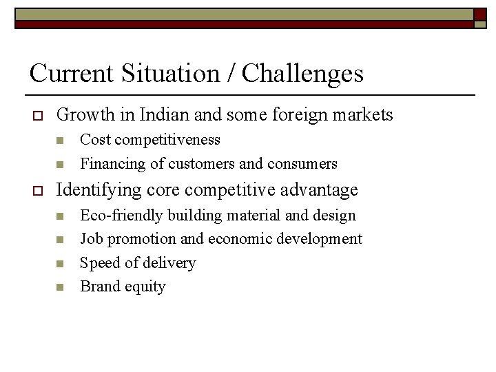 Current Situation / Challenges o Growth in Indian and some foreign markets n n