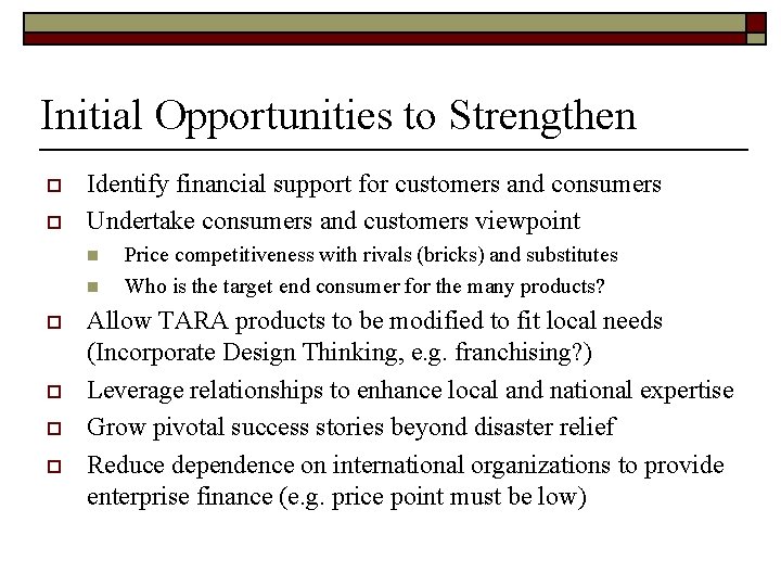Initial Opportunities to Strengthen o o Identify financial support for customers and consumers Undertake