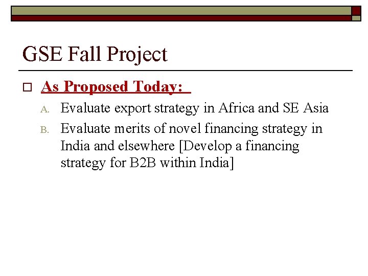 GSE Fall Project o As Proposed Today: A. B. Evaluate export strategy in Africa