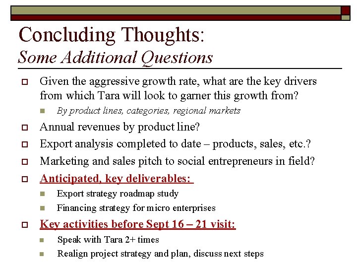 Concluding Thoughts: Some Additional Questions o Given the aggressive growth rate, what are the