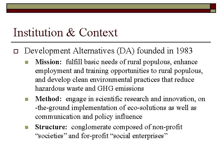 Institution & Context o Development Alternatives (DA) founded in 1983 n n n Mission: