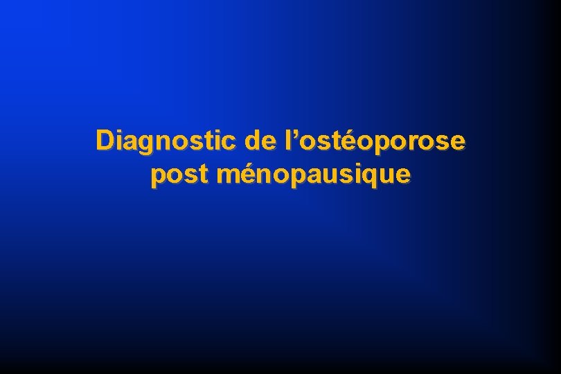 Diagnostic de l’ostéoporose post ménopausique 