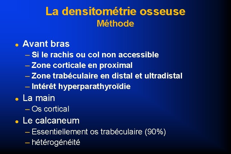 La densitométrie osseuse Méthode Avant bras – Si le rachis ou col non accessible