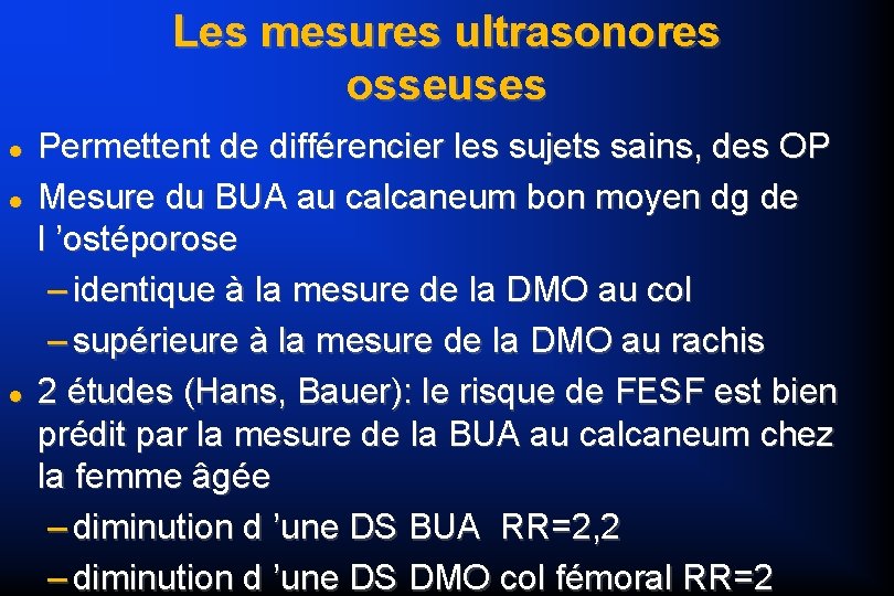 Les mesures ultrasonores osseuses Permettent de différencier les sujets sains, des OP Mesure du