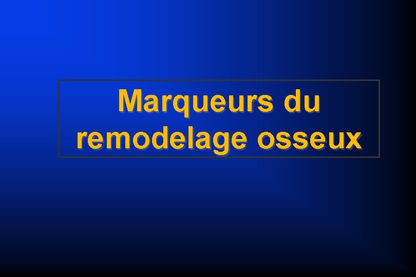 Marqueurs du remodelage osseux 