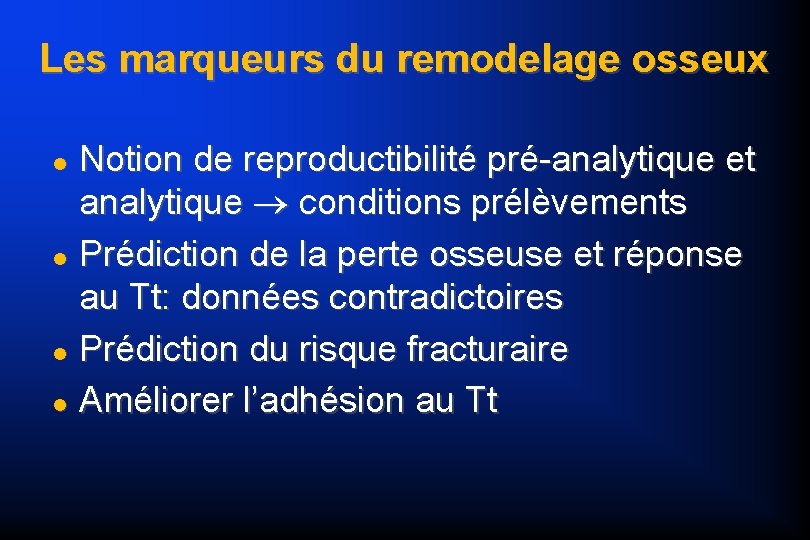 Les marqueurs du remodelage osseux Notion de reproductibilité pré-analytique et analytique conditions prélèvements Prédiction