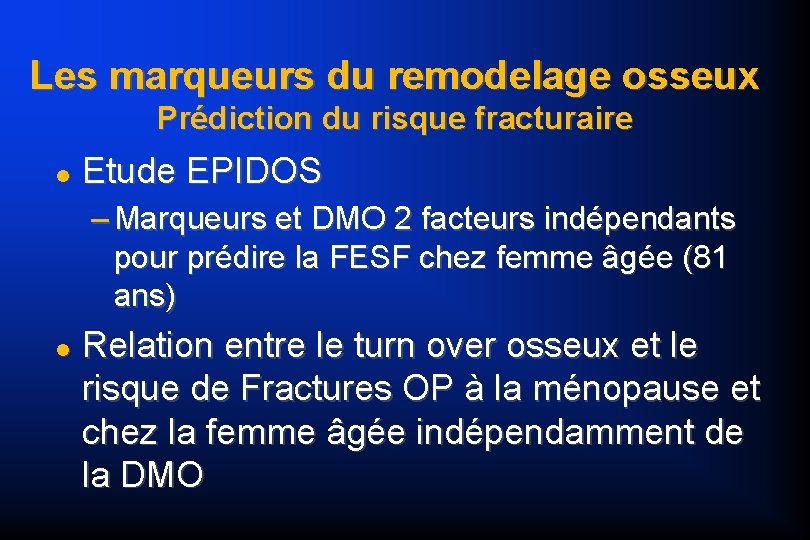 Les marqueurs du remodelage osseux Prédiction du risque fracturaire Etude EPIDOS – Marqueurs et