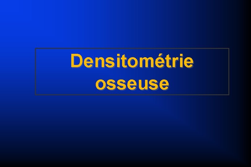 Densitométrie osseuse 