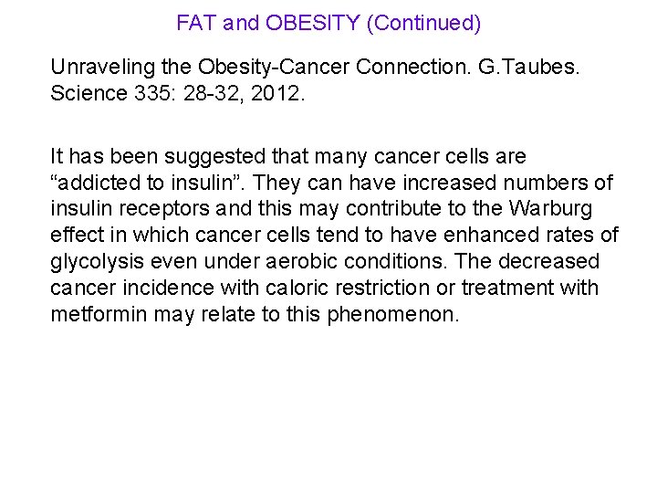 FAT and OBESITY (Continued) Unraveling the Obesity-Cancer Connection. G. Taubes. Science 335: 28 -32,