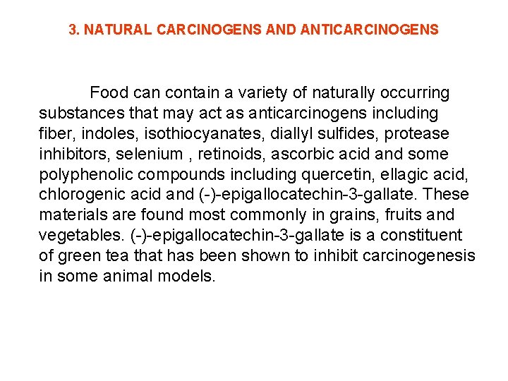 3. NATURAL CARCINOGENS AND ANTICARCINOGENS Food can contain a variety of naturally occurring substances