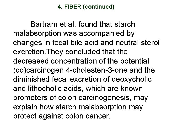 4. FIBER (continued) Bartram et al. found that starch malabsorption was accompanied by changes