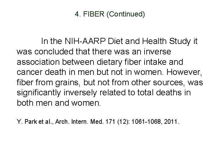 4. FIBER (Continued) In the NIH-AARP Diet and Health Study it was concluded that