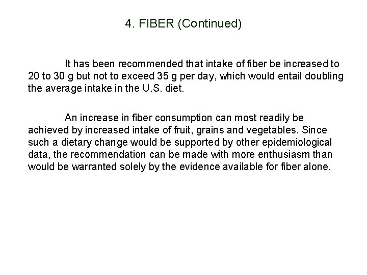 4. FIBER (Continued) It has been recommended that intake of fiber be increased to