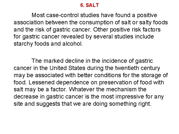 6. SALT Most case-control studies have found a positive association between the consumption of