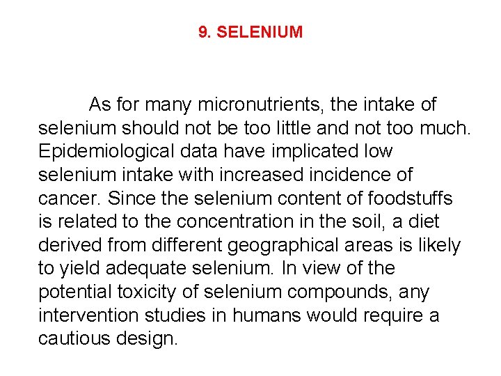 9. SELENIUM As for many micronutrients, the intake of selenium should not be too 9. SELENIUM As for many micronutrients, the intake of selenium should not be too