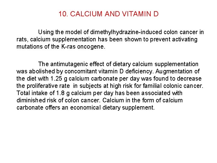 10. CALCIUM AND VITAMIN D Using the model of dimethylhydrazine-induced colon cancer in rats,