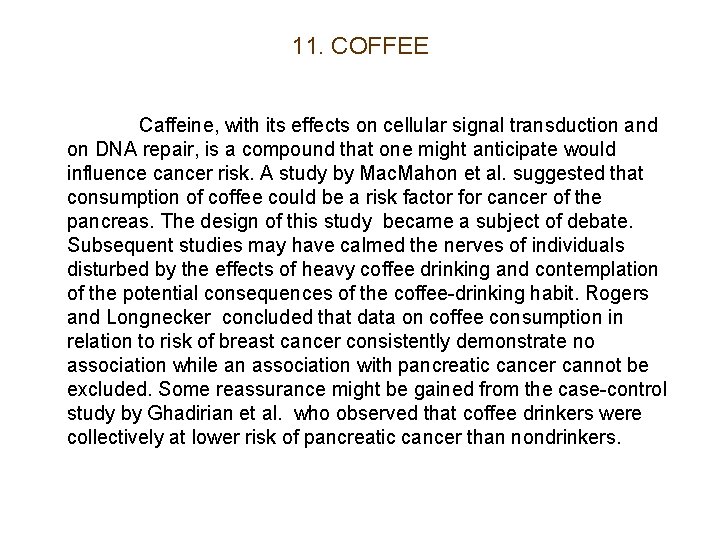 11. COFFEE Caffeine, with its effects on cellular signal transduction and on DNA repair,